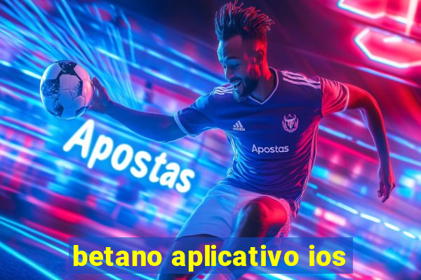 betano aplicativo ios